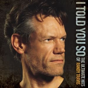 I Told You So: The Ultimate Hits of Randy Travis artwork